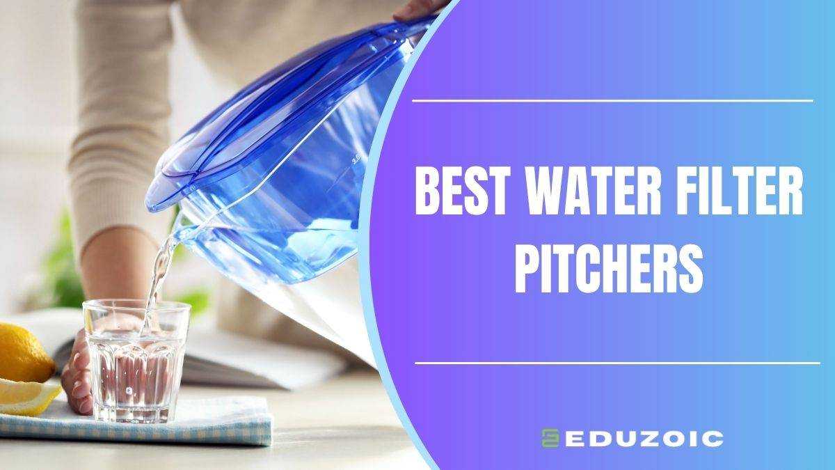 10 Best Water Filter Pitchers: Say Goodbye to Tap Water