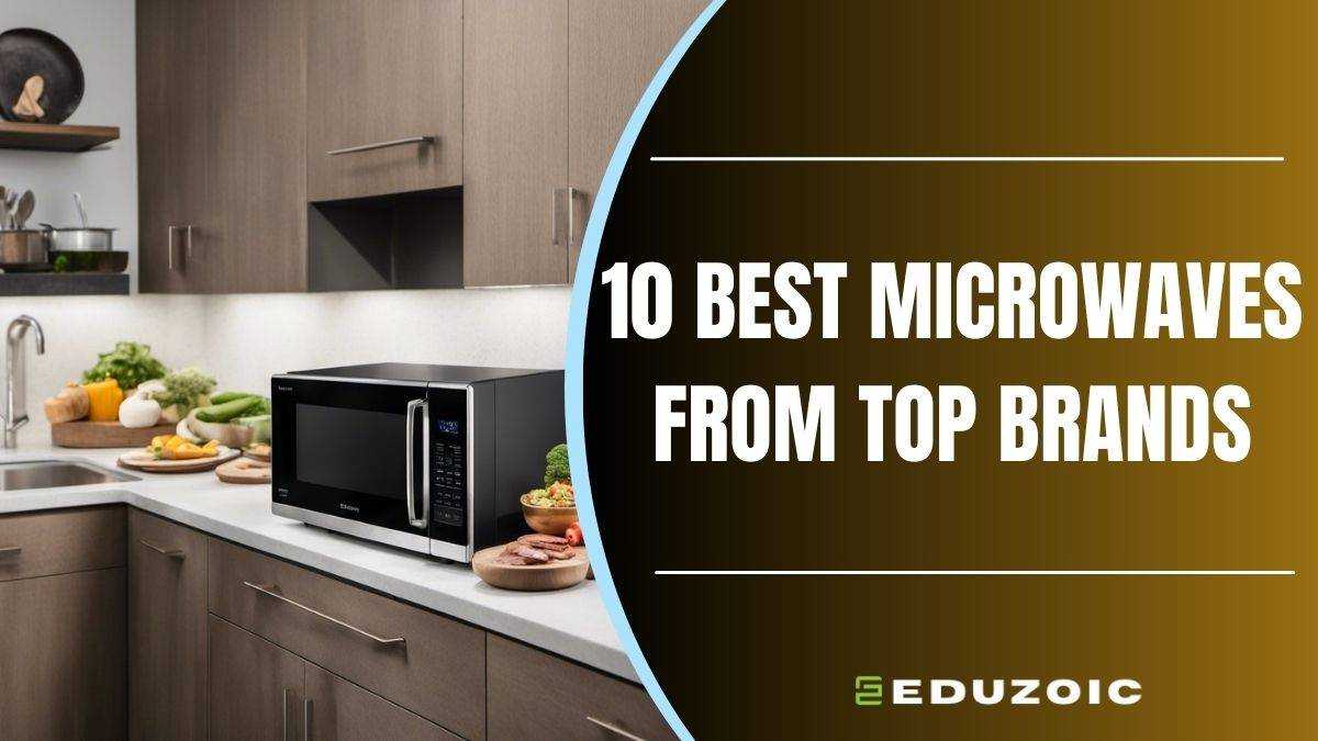 10 Best Microwave Ovens: Top Picks From Reputed Brands