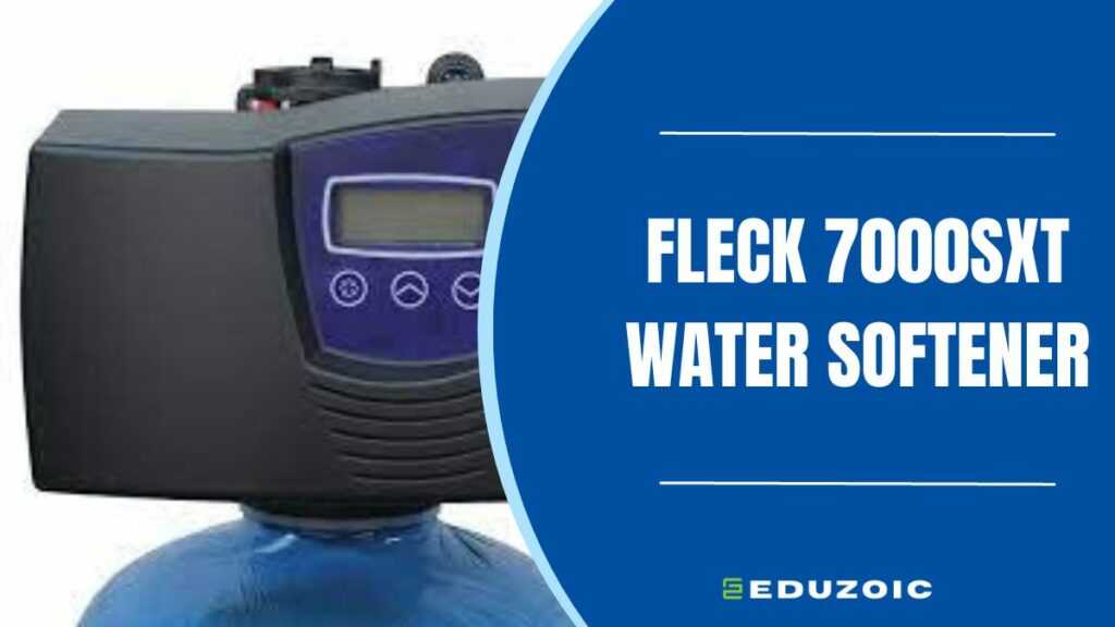 Fleck 7000sxt Water Softener