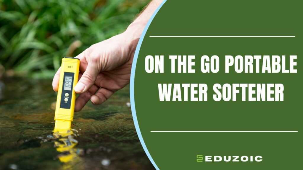 On The Go Portable Water Softener
