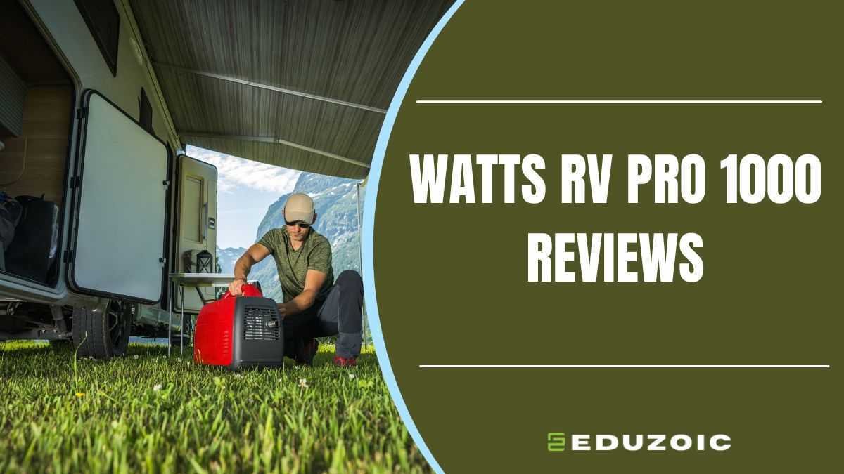 Watts RV Pro 1000 Review: Suitable for Travelers and RV Owners