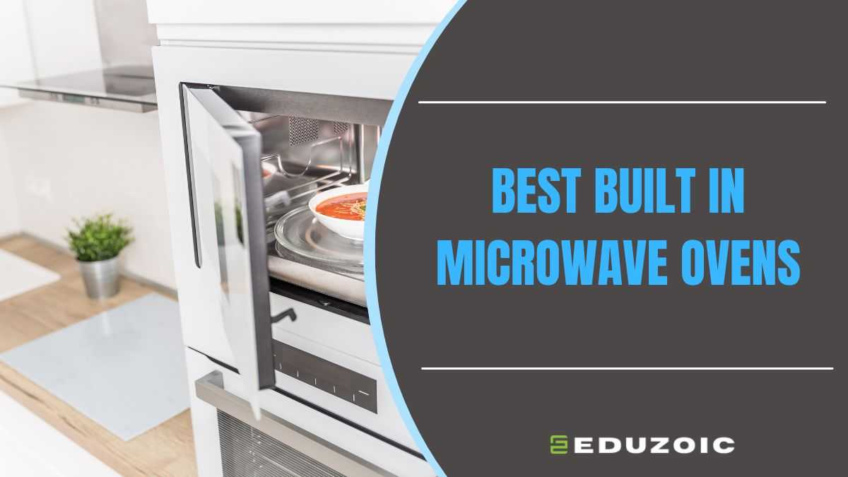 5 Best Built in Microwave Ovens May. 2024 Eduzoic