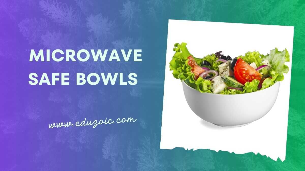 Best Microwave Safe Bowls: Safer, Efficient, and Stylish Kitchenware