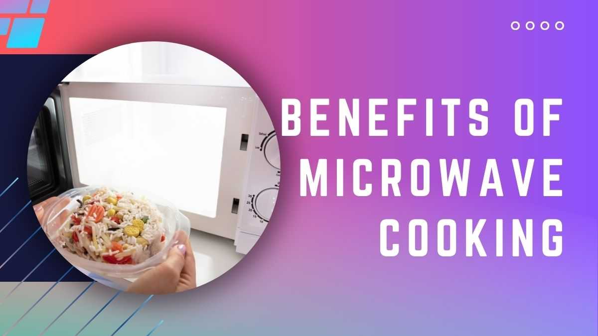 The Benefits of Using a Microwave: Besides Quick Cooking!