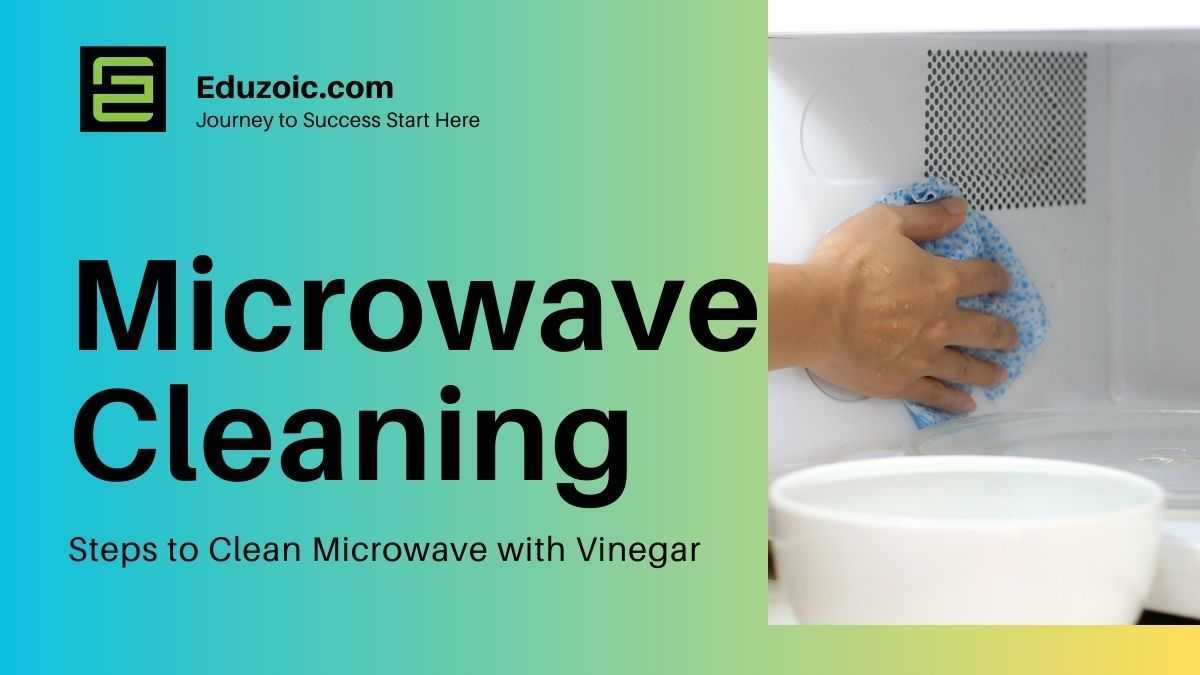 How to Clean a Microwave with Vinegar: Sparkling Clean-Up!