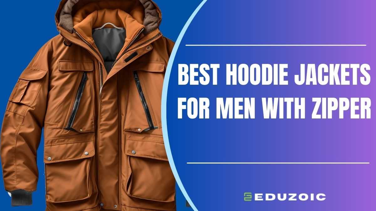 5 Best Hoodie Jackets For Men With Zipper