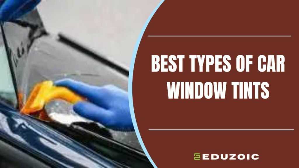 Best Types of Car Window Tint