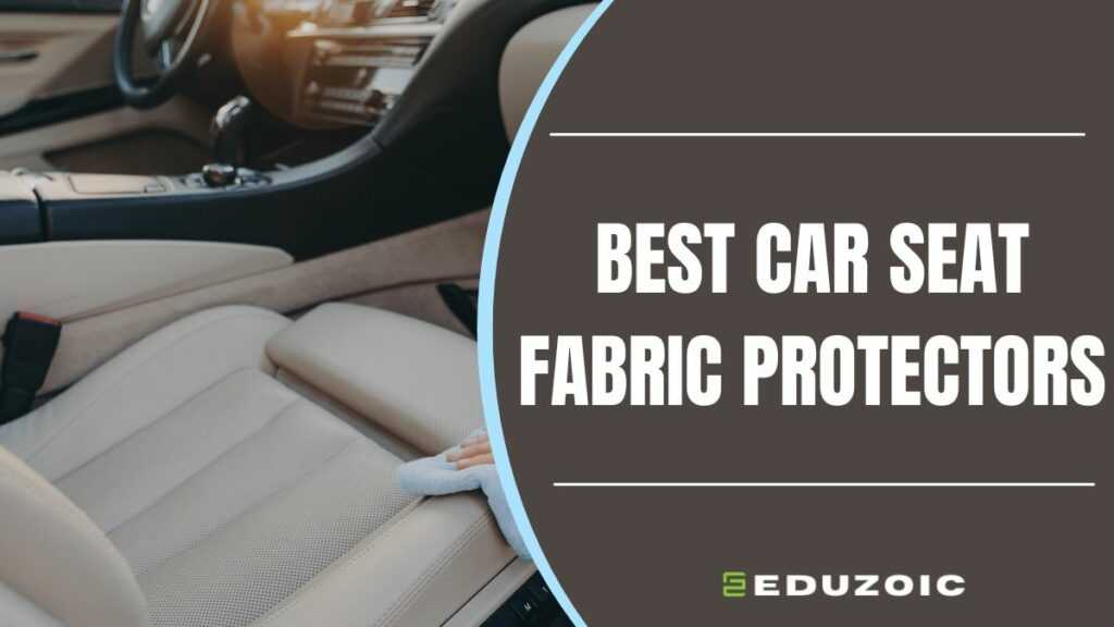 Best Car Seat Fabric Protector