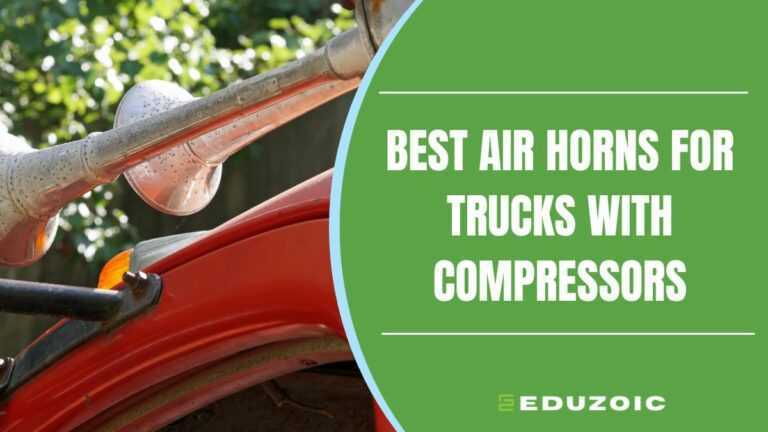 Best Air Horns for Trucks with Compressors