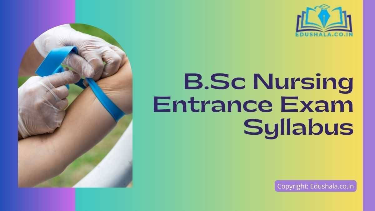 B.Sc Nursing Entrance Exam Syllabus: Topics with Preparatin Tips