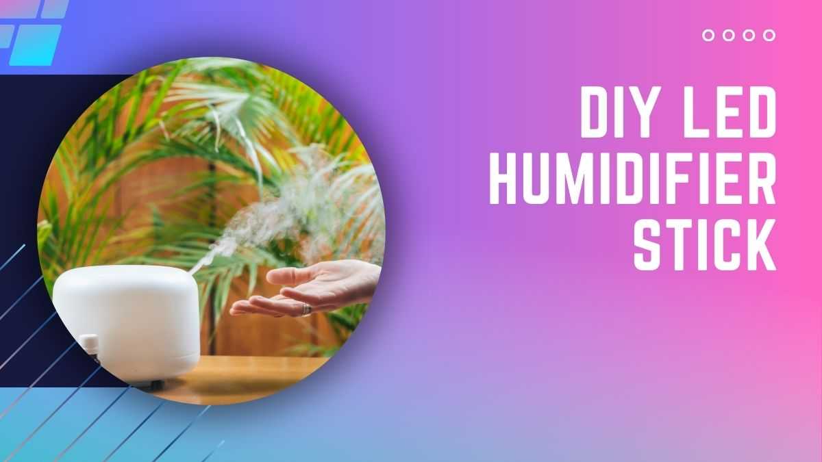 DIY LED Humidifier Stick