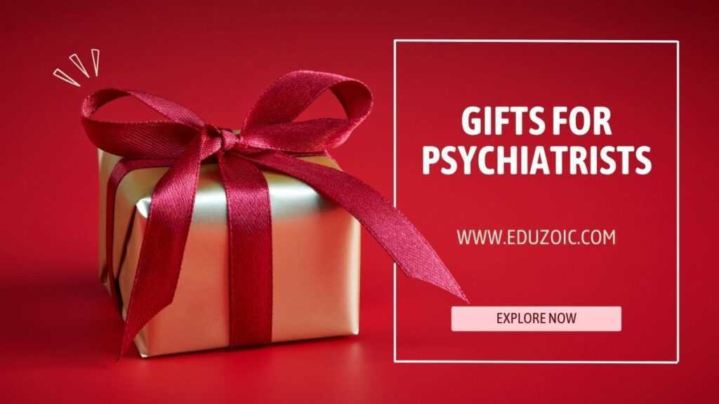 Gifts for Psychiatrists