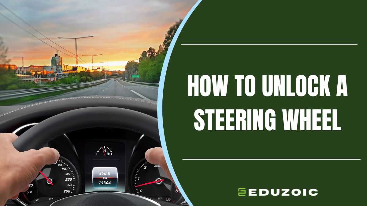 How to Unlock a Steering Wheel: Quick Steps – Never Struggle Again!