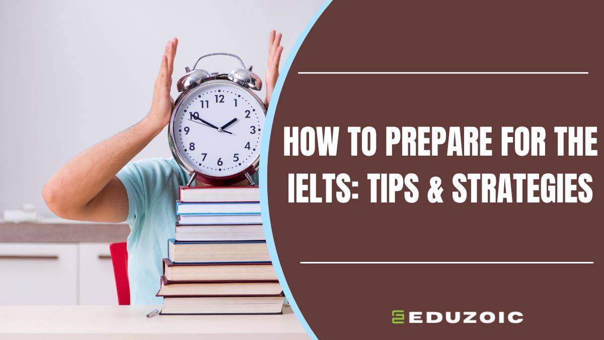 How To Prepare For The IELTS Exam: Say Goodbye to IELTS Stress!