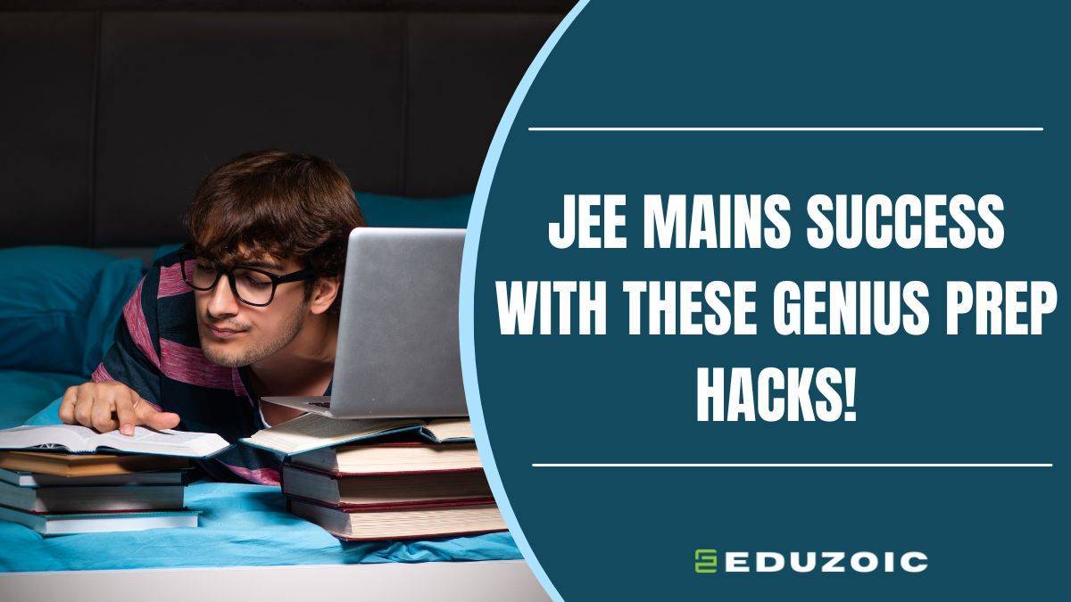 How to Prepare for JEE Mains: Genius Prep Hacks!