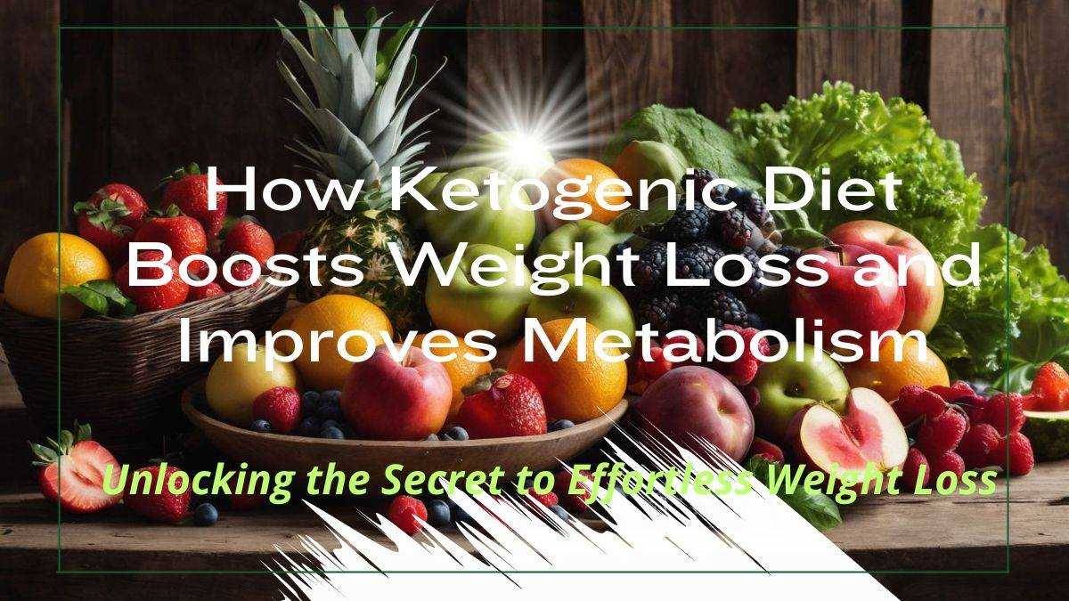 How Ketogenic Diet Boosts Weight Loss