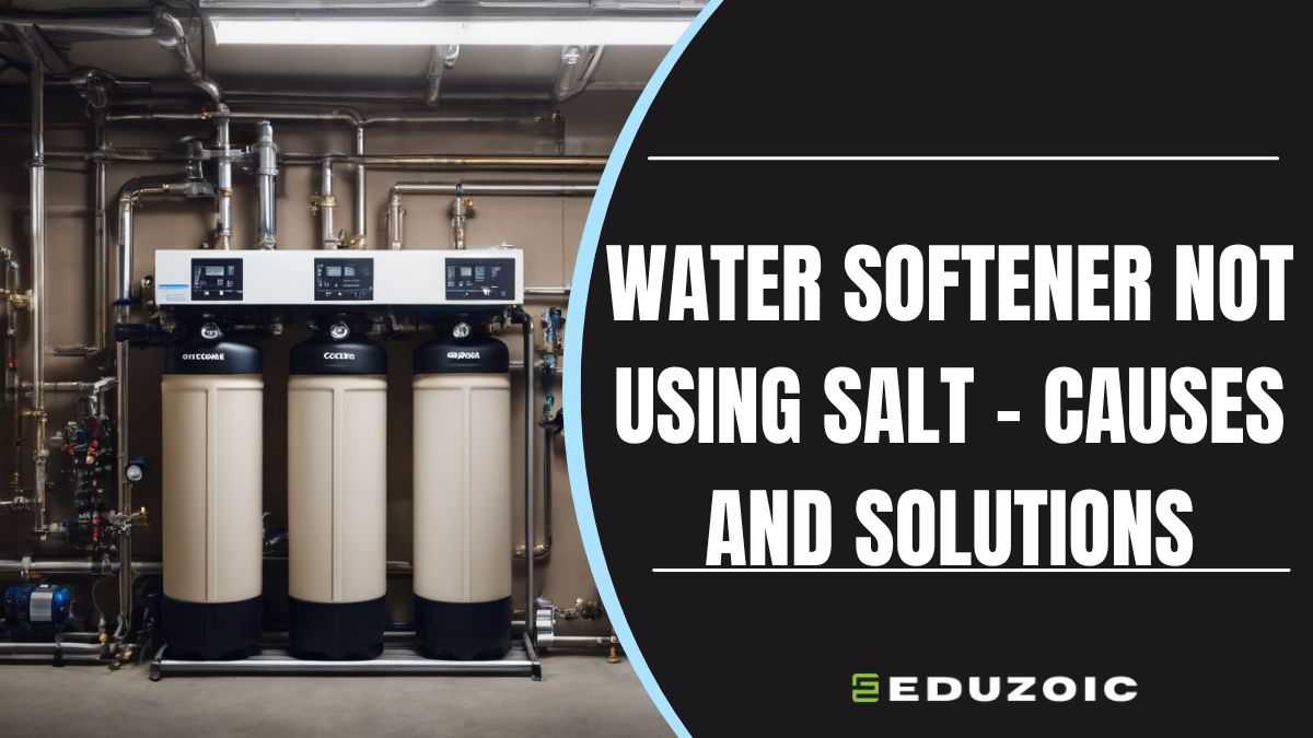 Why is My Water Softener Not Using Salt? Causes and Solutions