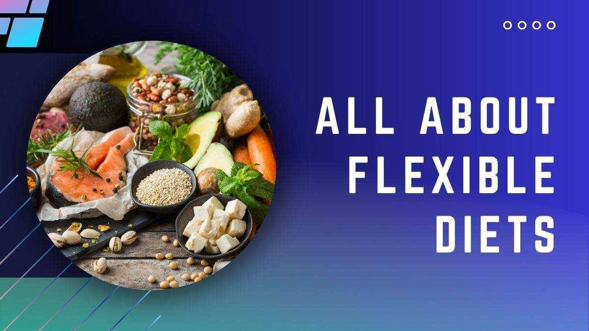 All About Flexible Dieting