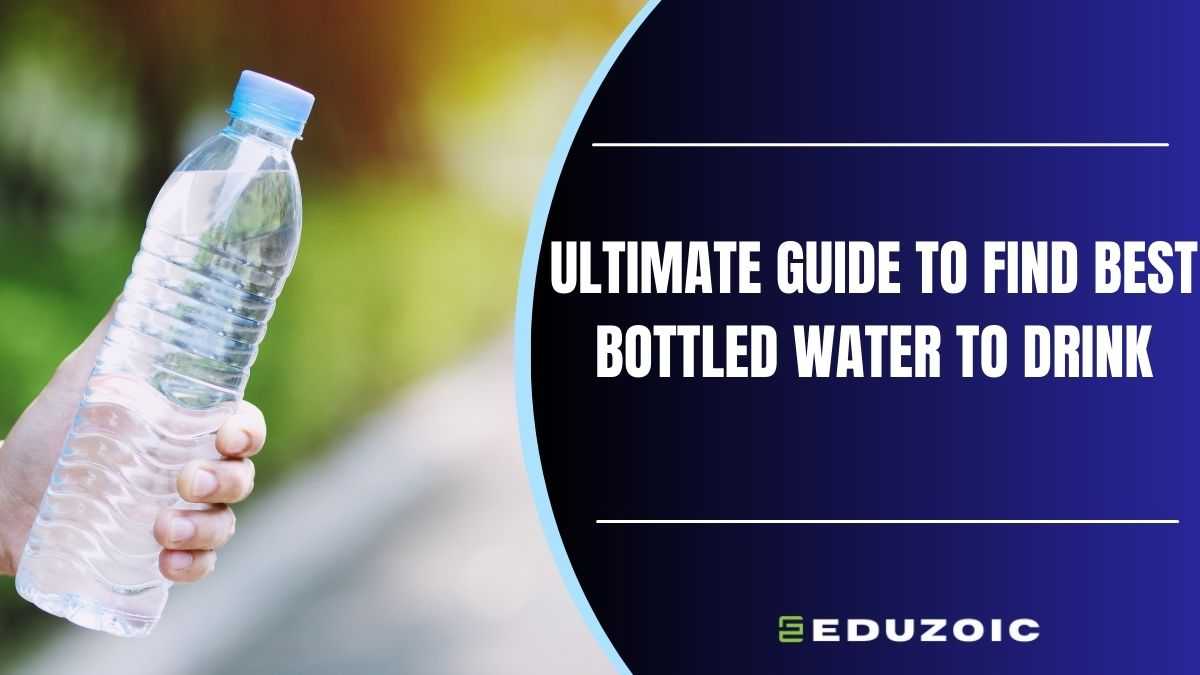 Top 5 Best Bottled Water to Drink in 2023: Hydration Alert!