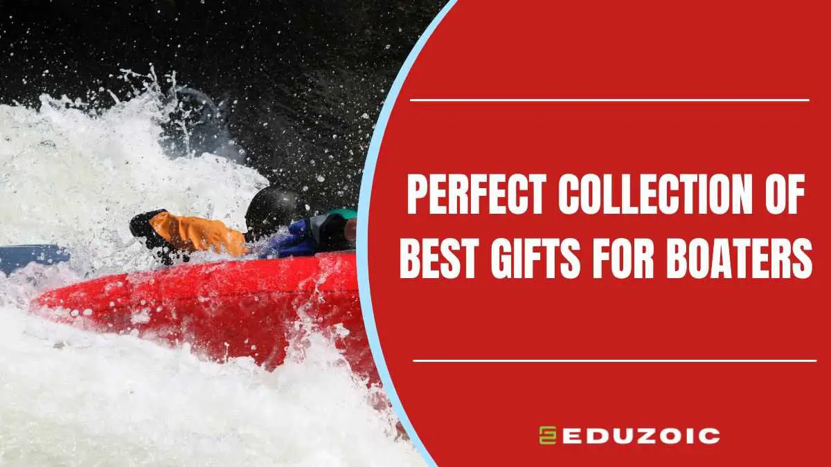 Don’t Set Sail without our Expertly Curated List of the Best Gifts for Boaters!