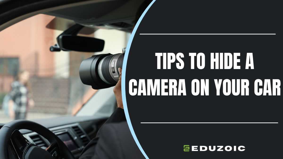 How to Hide a Camera in Your Car: Useful Tips