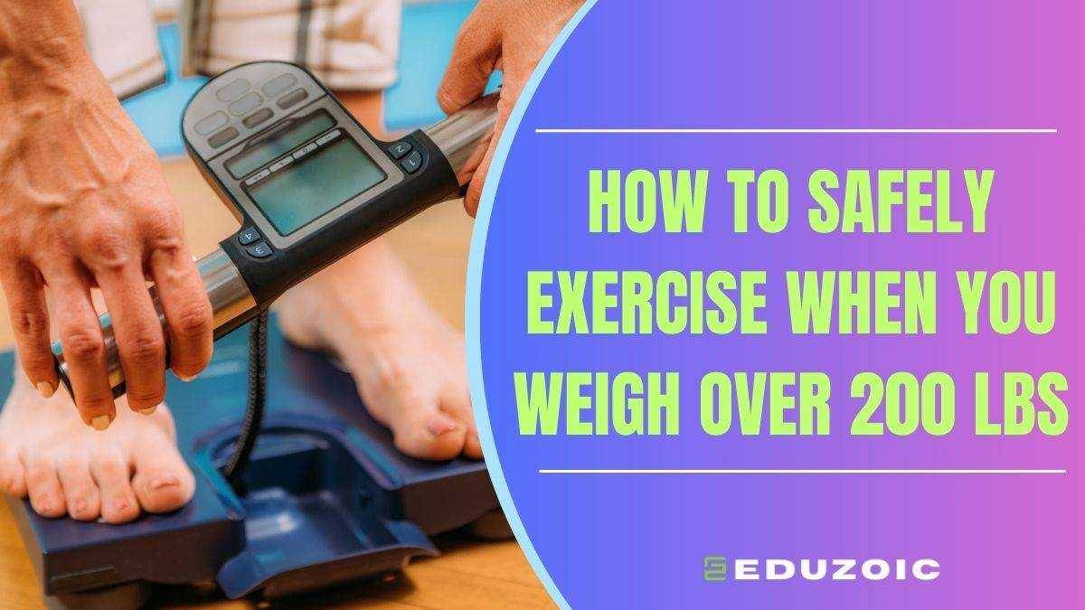 How To Safely Exercise When You Weigh Over 200 Pounds
