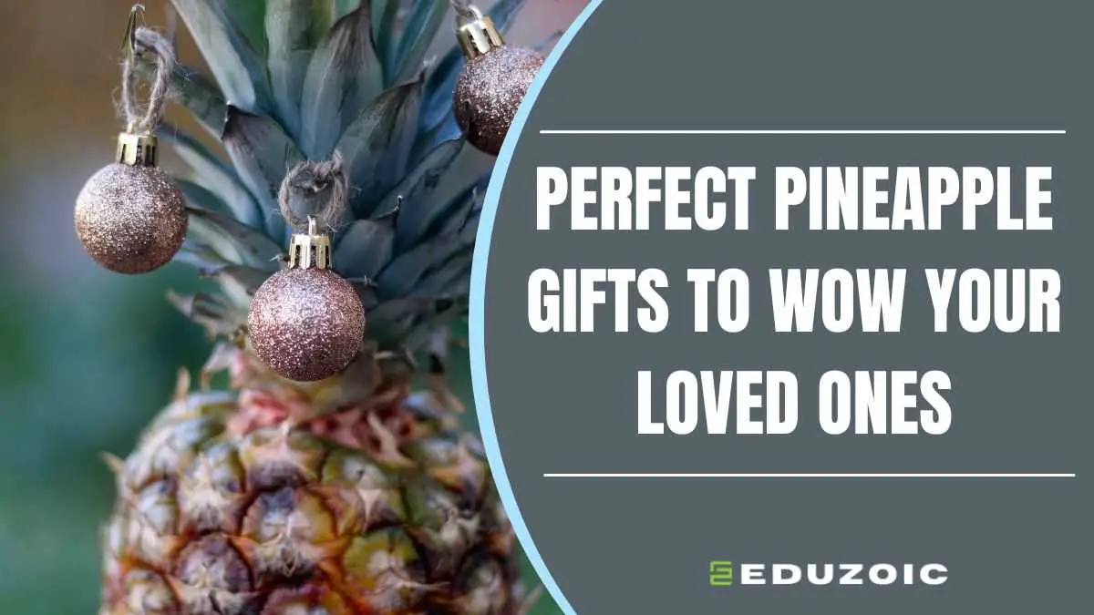 From Birthday to Weddings Perfect Pineapple Gifts to Wow Your Loved Ones