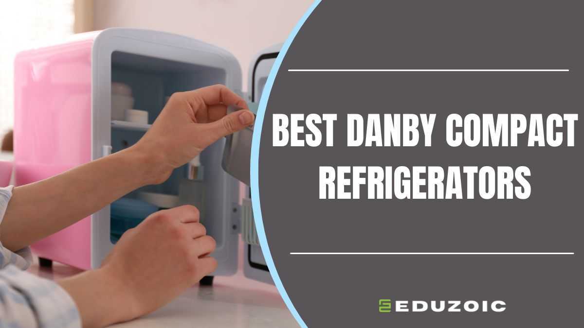 Best Danby Refrigerators