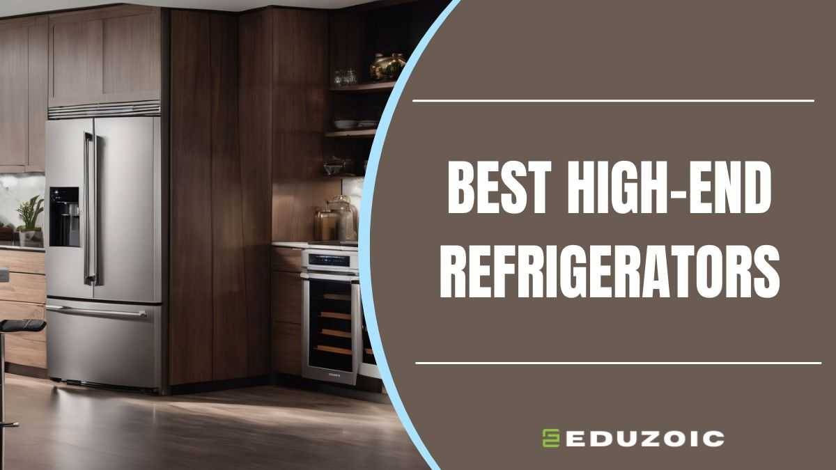 6 Best HighEnd Refrigerators Jan. 2024 Eduzoic