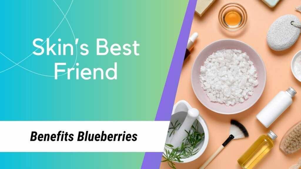 Blueberries Skin's Best Friend